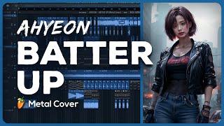 AHYEON - BATTER UP Metal Cover  FL Studio