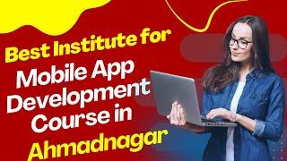Best Institute for App Development Course in Ahmadnagar  Top App Development Training in Ahmadnagar