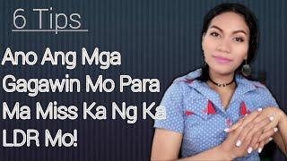 6 Tips Kung Paano Para Ma Miss Ka Ng Ka LDR Mo...ATE JING