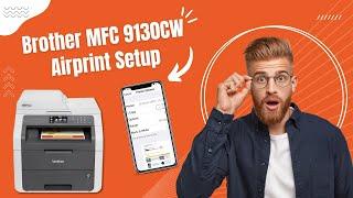 Brother MFC 9130CW Airprint Setup  Printer Tales