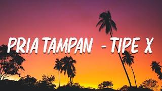 Tipe-X - Pria Tampan Official Lyric Video