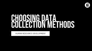 Choosing Data Collection Methods