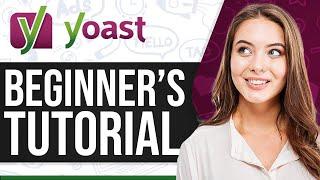 Yoast SEO Tutorial 2024 How To Use Yoast SEO For Beginners