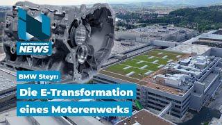 BMW Steyr startet Vorserienproduktion für E-Auto Antriebe Ein Motorenwerk im Wandel  IM News