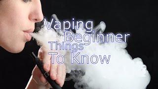 Vaping - Beginner Things To Know