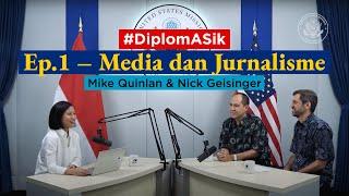 #DiplomASik - Ep.1 – Media dan Jurnalisme Mike Quinlan & Nick Geisinger