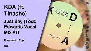 KDA feat. Tinashe - Just Say Todd Edwards Vocal Mix #1
