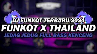 DJ FUNKOT X THAILAND FULL ALBUM  DJ FUNKOT TERBARU 2024 FULL BASS KENCENG