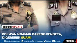 Kesepian? Setahun Pisah Ranjang dengan Suami Polwan Ngamar Bareng Pendeta Digerebek Suami