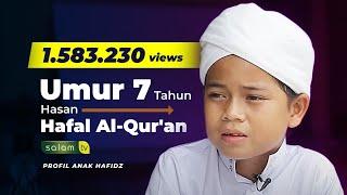 Hasan Hafal Al - Quran sejak Umur 7 Tahun - PROFIL ANAK HAFIDZ