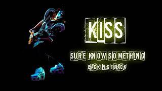 KISS  - SURE KNOW SOMETHING BACKING TRACK NO GUITARS