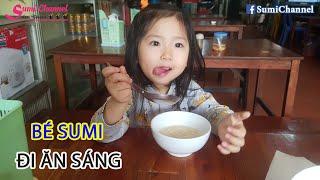 Một Buổi Sáng Ngủ Dậy Của Bé Sumi  Bé Sumi Đi Ăn Sáng Bún Riêu Cua