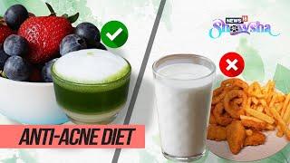 What To Do If Your Skin Is Acne-Prone  Foods You Should Eat & Avoid For Clear Skin  Anti-Acne Diet