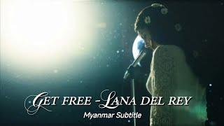 Get Free - Lana Del Rey Myanmar subtitle