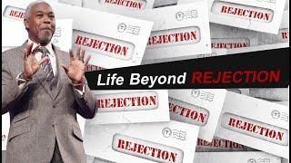 Life Beyond Rejection  Bishop Dale C. Bronner