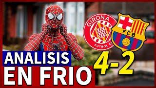 ¡ANÁLISIS en FRÍO del DESASTROSO GIRONA 4-2 BARÇA