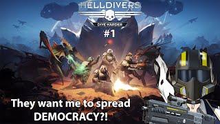 【HELLDIVERS】#1  WHATS THIS ABOUT SPREADING DEMOCRACY?
