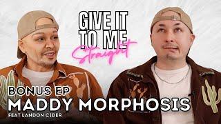 MADDY MORPHOSIS  Give It To Me Straight  Bonus Episode feat Landon Cider