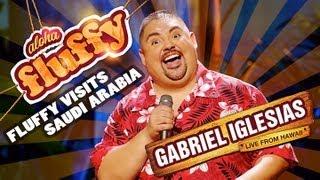 Fluffy Visits Saudi Arabia - Gabriel Iglesias from Aloha Fluffy Gabriel Iglesias Live from Hawaii