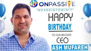 #ONPASSIVE  LATEST UPDATE  UPCOMING GOOD  NEWS  MR.ASH MUFAREH  BIRTHDAY TOMORROW ️