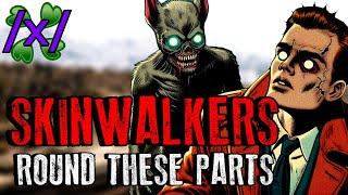 Skinwalkers Round These Parts  4chan x Paranormal Greentext Stories Thread