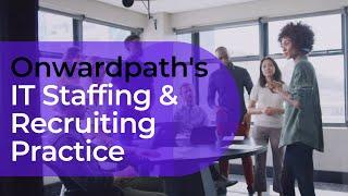 Onwardpaths IT Staffing & Recruiting Practice