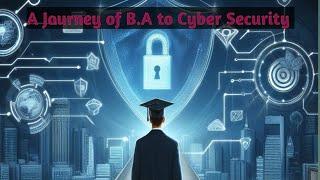 A journey of B.A to Cyber-Security  Cyber security journey #cybersecurity #cyberlearn #Netwoeking