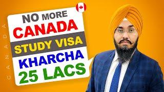 NO MORE CANADA STUDY VISA KHARCHA 25 LACS  STUDY VISA UPDATES 2024  USA CANADA UK