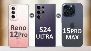 OPPO Reno 12 Pro Vs Samsung Galaxy S24 Ultra Vs iPhone 15 Pro Max