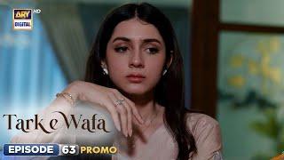 New Tark e Wafa Episode 63  Promo  ARY Digital Drama