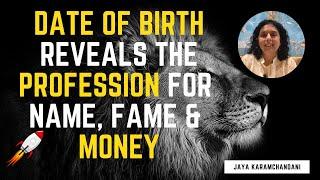 Date of Birth reveals the professional areas for name fame & success -Jaya Karamchandani