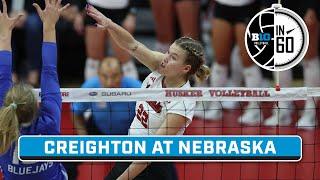 Creighton at Nebraska  Sept. 6 2023  B1G Volleyball in 60