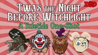 Twas the Night Before Witchlight - A Yuletide One-Shot  Holiday D&D