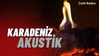 Karadeniz Akustik Canlı  Slow Karadeniz Şarkıları  Radyo Dinle 2022