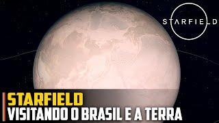 Starfield visitando o BRASIL e o planeta TERRA