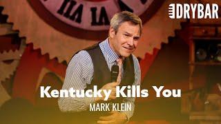 Kentucky Makes Every Product That Kills you. Mark Klein - Full Special