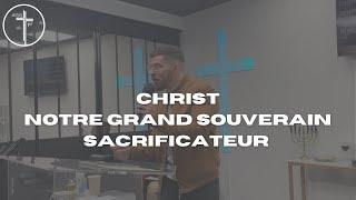 CHRIST NOTRE GRAND SOUVERAIN SACRIFICATEUR