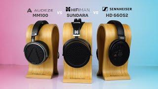 Audeze MM-100 vs HiFiMAN Sundara vs Sennheiser HD660S2 - Compared