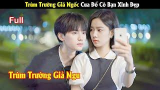 Review Phim Trùm Trường Giả Ngốc Cua Đổ Cô Bạn Học Xinh Đẹp Full  Tea  Phim