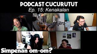 KENAKALAN REMAJA JADI SIMPENAN??? - CUCURUTUT PODCAST #15