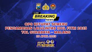 OPS KETUPAT SEMERU PENGAMANAN LALU LINTAS IDUL FITRI 2023 TOL SURABAYA - MALANG 20 APRIL 2023