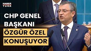 #CANLI - CHP Genel Başkanı Özgür Özel partisinin Grup toplantısında konuşuyor