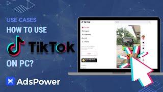 How to Use TikTok on PC?