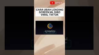 Cara Ubah Loading Screen ML Dibo Viral TikTok #shorts #mobilelegends #mlbb