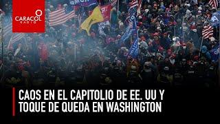 Caos en el Capitolio de EEUU y toque de queda en Washington  Caracol Radio