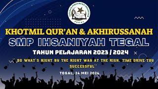 KHOTMIL QURAN DAN AKHIRUSSANAH SMP IHSANIYAH TEGAL