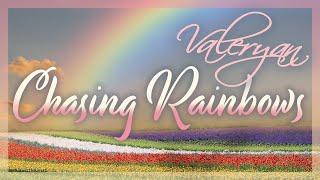 Valeryan - Chasing Rainbows