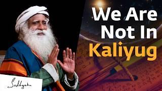 The Kalyug Has Ended  Sadhguru