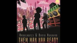 Ambulantes & David Hubbard - Them man nah ready