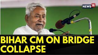 Bhagalpur Bridge Collapse  Bihar CM Nitish Kumar On Bhagalpur Bridge Collapse  English News